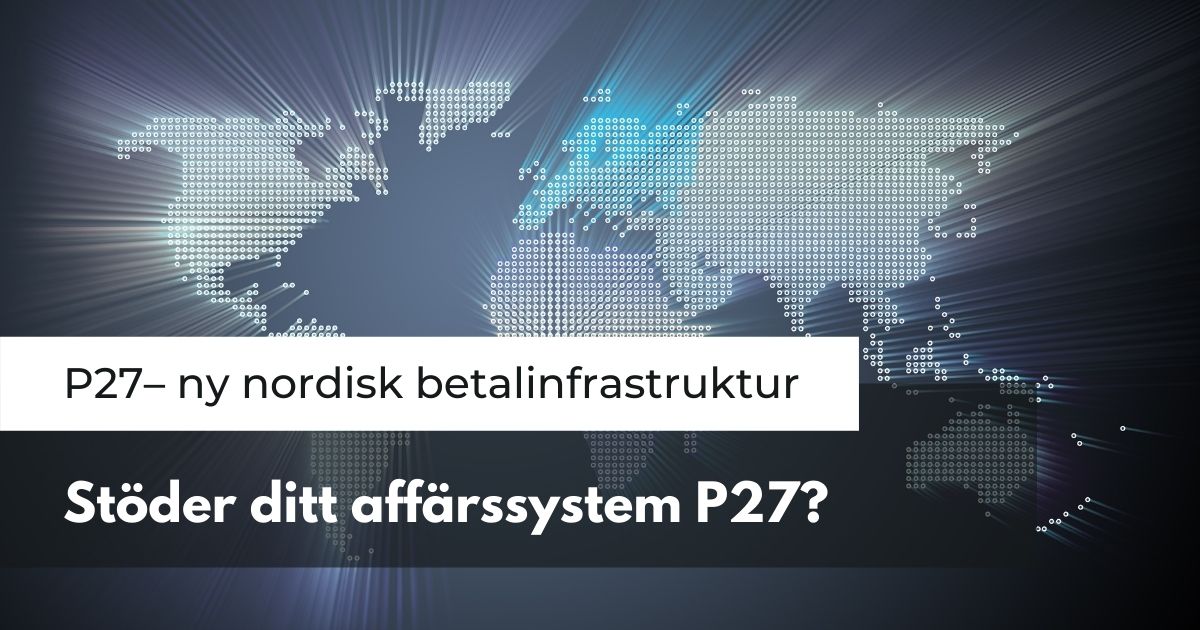 Affärssystem och P27 den nya betalningsinfrastrukturen i Norden